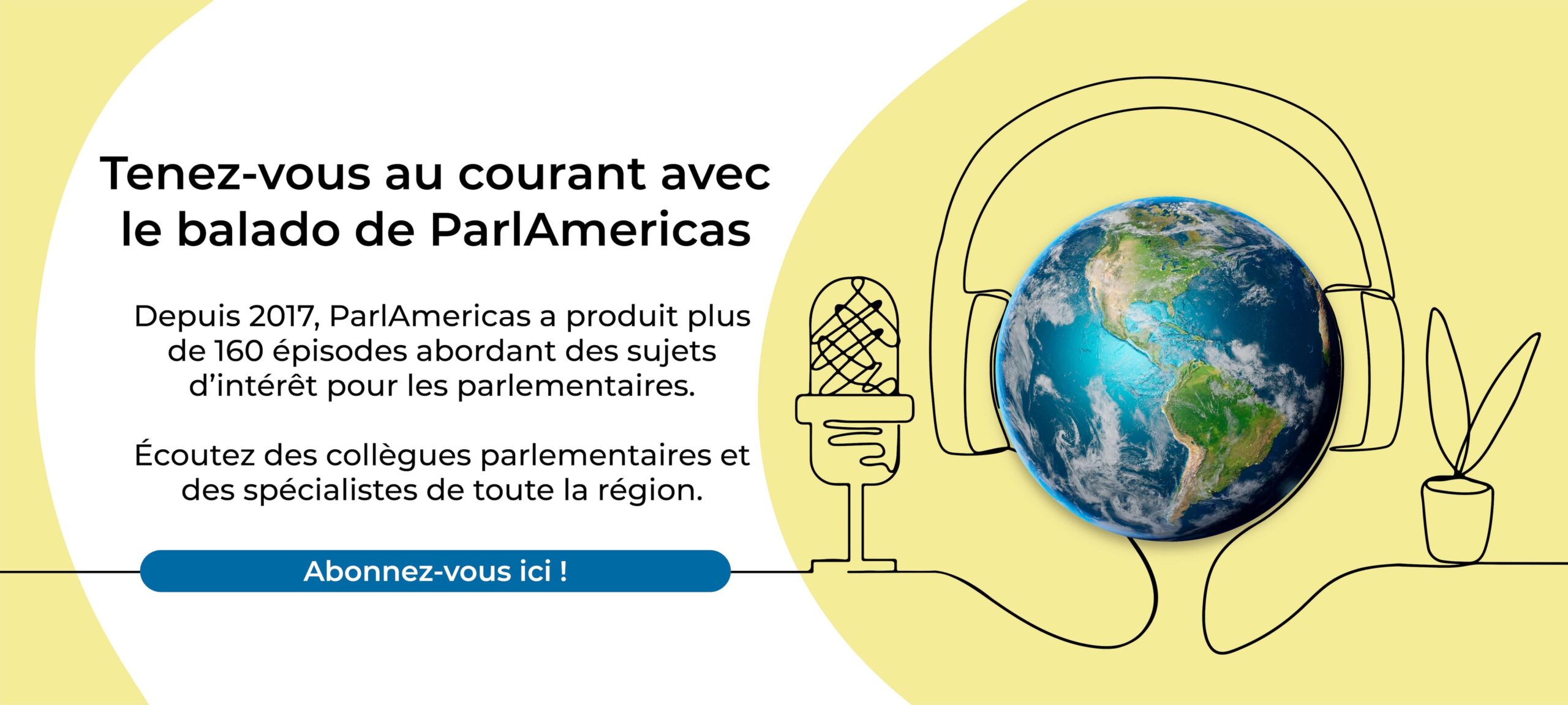 Earth wearing headphones with a microphone on a pale yellow background; left side has French text inviting listeners to the ParlAmericas podcast and a blue Subscribe button that reads 'Abonnez-vous ici!'