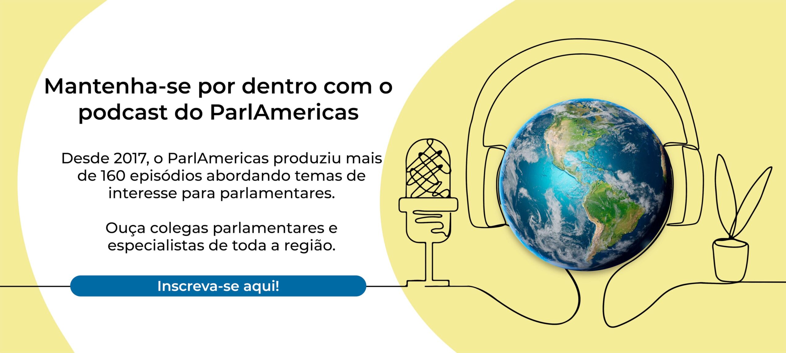 Banner advertising the ParlAmericas podcast with a globe wearing headphones and a blue Subscribe button.